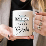 Knitting Takes Balls - Knitting Coffee Mug, - Yarnveda