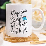 May Your Bobbin And Mug Always Be Full, Sewing - Yarnveda